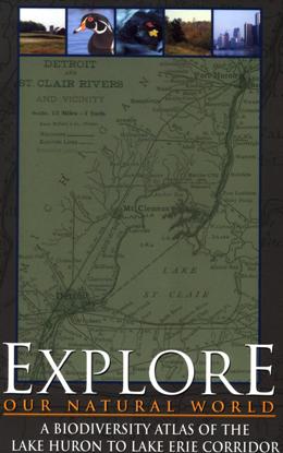 Explore Our Natural World: A Biodiversity Atlas of the Lake Huron to Lake Erie Corridor book cover.
