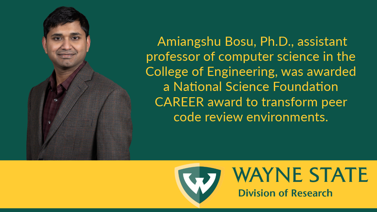 omputer Science at Wayne State University, recently received a prestigious NSF CAREER award to improve coding peer review practices.