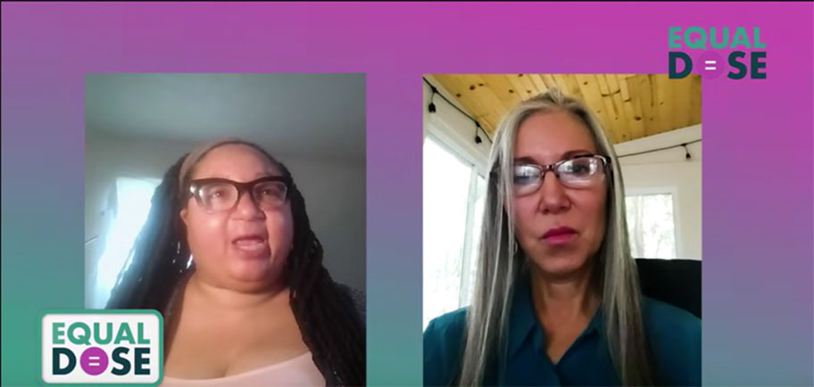 A split screen video recording of the Equal Dose podcast presented by WebsEdge Medicine with Jamie Junior (left) and Dr. Sharon Milberger.