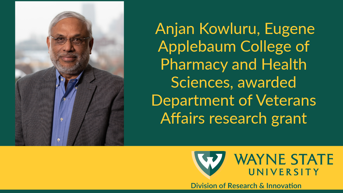 Dr. Anjan Kowluru of the Eugene Applebaum College of Pharmacy and Health Sciences at Wayne State University, has been awarded a four-year, $710,000 grant from the U.S. Department of Veterans Affairs to find new insights into diabetes.