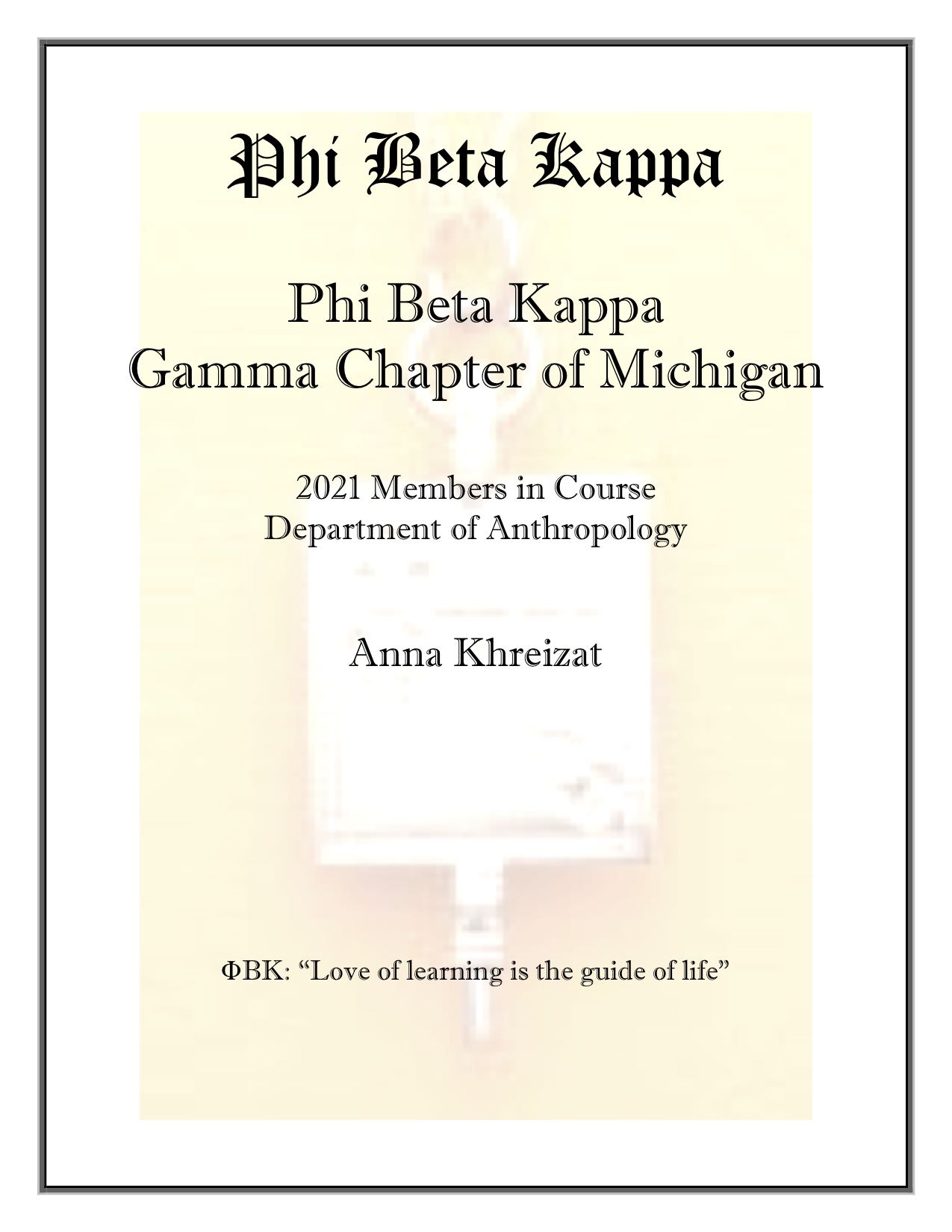 Phi Beta Kappa Phi Beta Kapa gamma Chapter of Michigan. 2021 members in course Department of Anthropology Anna Khreizat love of learning is the guide of life