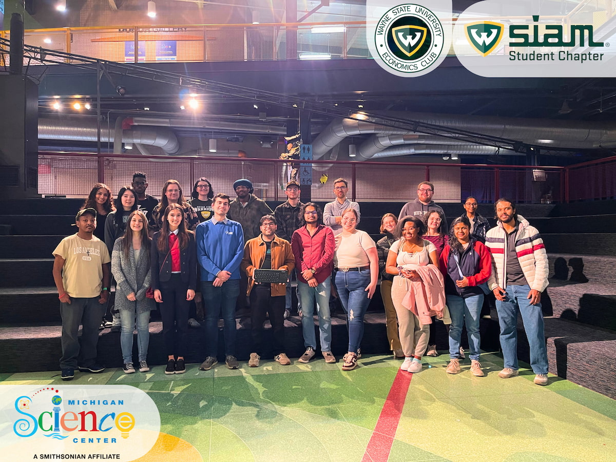 Wayne State Economics Club and SIAM Student Chapter students at the Michigan Science Center
